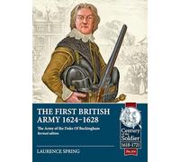 The First British Army 1624-1628: The Army of the Duke of Buckingham