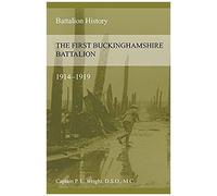 The First Buckinghamshire Battalion 1914-1919