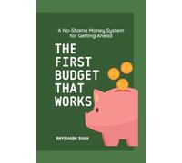 The First Budget That Works: A No-Shame Money System for Getting Ahead