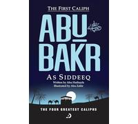 The First Caliph - Abu Bakr As Siddeeq (RA)