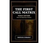 The First Call Matrix: Science and Faith Since the Beginning of History
