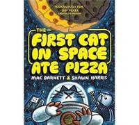 The First Cat in Space Ate Pizza: A Hilarious Graphic Novel for Kids Ages 8-12