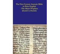 The First Century Aramaic Bible In Plain English-The Major Prophets (Isaiah To Daniel)