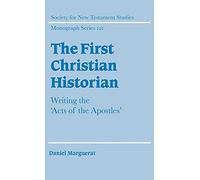 The First Christian Historian: Writing the 'Acts of the Apostles'