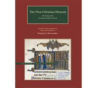 The First Christian Hymnal: The Songs of the Ancient Jerusalem Church: Parallel Georgian-english Texts