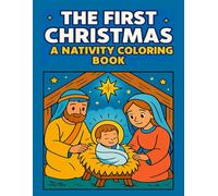 The First Christmas: A Nativity Coloring Book: Celebrating the Birth of Jesus, the Savior of the World