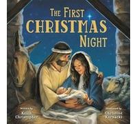 The First Christmas Night by Keith Christopher Keith Christopher (Auteur)