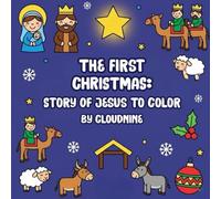 The First Christmas Story: A Journey to Jesus to Color: A Christmas Coloring Book of Faith, Hope, and the Birth of Christ
