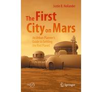 La première cité sur Mars – Guide d'urbanisme pour s'installer sur la planète rouge