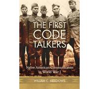 The First Code Talkers: Native American Communicators in World War I