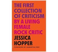 The First Collection Of Criticism By A Living Female Rock Critic