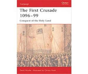 The First Crusade 1096-1099, Campaign, 132 Christa Hook, David Nicolle (Auteur)