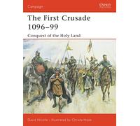 The First Crusade 1096-1099, Campaign, 132 Christa Hook, David Nicolle (Auteur)