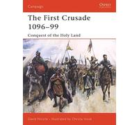 The First Crusade 1096-99: Conquest of the Holy Land (Campaign) by David Nicolle(2003-08-20)