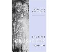 The First Crusaders, 1095-1131 Jonathan Riley-Smith (Auteur)