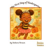 The First Day of Kindergarten: Debbie Webbie's big day is here, her first day of kindergarten!