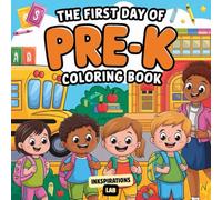 The First Day of Pre-K Coloring Book: A Positive and Fun Activity Book to Calm First-Day Jitters, Build Excitement, and Prepare for School with Confidence | For Kids Ages 3-5