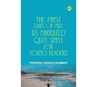 The First Days of Man, as Narrated Quite Simply for Young Readers