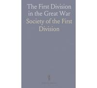 The First Division in the Great War: Campaigns, battles, and daily life from 1917 to 1919, with maps and photographs
