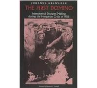 The First Domino, Eastern European Studies (College Station, Tex.), No. 26. Johanna C. Granville, Raymond L. Garthoff (Auteur)