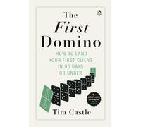 The First Domino: How to land your first client in 90 days or under