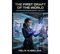 The First Draft of the World: Some stories don’t just predict the future - they write it