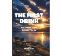 THE FIRST DRINK: Why Freedom Is Won Before the First Sip