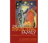 The First Dysfunctional Family A. Kenneth Wilson (Auteur)