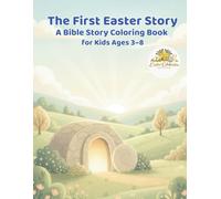The First Easter Story: A Bible Story Coloring Book for Kids Ages 3-8