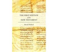 The First Edition of the New Testament by Trobisch David ThrockmortonHayes Professor of New Testament Language and Literature ThrockmortonHayes Professor Trobisch David ThrockmortonHayes Professor of 