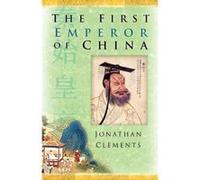 The First Emperor of China Jonathan Clements (Auteur)