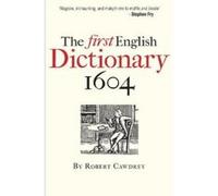 The First English Dictionary 1604 - [Version Originale] Robert Cawdrey, John Simpson (Auteur)