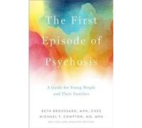 The First Episode of Psychosis - Compton Michael T. Professor of Psychiatry Professor of Psychiatry Columbia University Vagelos College of Physicians amp Compton Michael T. Professor of Psychiatry Pro