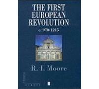 The First European Revolution, C. 970-1215, Making of Europe Series R.I. Moore (Auteur)