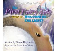 The First Fairy Tale: Welcome To The Light!