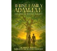 The First Family Adam and Eve: Exploring the Roots of Humanity