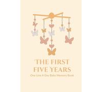 The First Five Years - A Line A Day Keepsake Journal - Boho Butterfly Mobile: for Mothers, Fathers, New Parents, Guardians, Grandparents, Baby Showers, Push Present