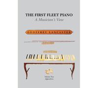 The First Fleet Piano, Volume Two Appendices: A Musician's View