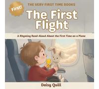 The First Flight: A Rhyming Read-Aloud About the First Time on a Plane