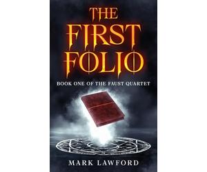 The First Folio: Book One of the Faust Quartet