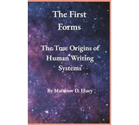 The First Forms: The True Origins of Human Writing Systems