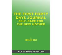 The First Forty Days Journal Self-Care for the New Mother - Heng Ou - Abrams Books - ebook (ePub) - Livre