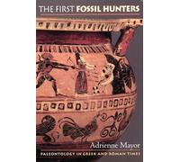 The First Fossil Hunters: Paleontology in Greek and Roman Times