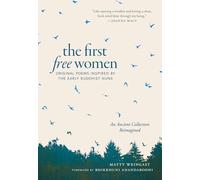 The First Free Women by Bhikkhuni Anandabodhi Bhikkhuni Anandabodhi (Auteur)