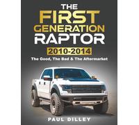 THE FIRST GENERATION RAPTOR: The Good, The Bad & The Aftermarket: 2010-2014
