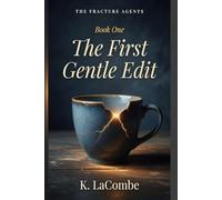 The First Gentle Edit: Book One of The Fracture Agents Series