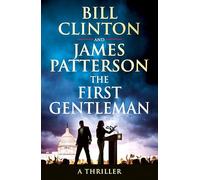 The First Gentleman: The gripping new political thriller and Sunday Times bestseller from the authors of The President is Missing