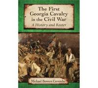 The First Georgia Cavalry in the Civil War - Michael Bowers Cavender - McFarland amp Co Inc - Livre en Anglais - Paperback Michael Bowers CavenderMichael Bowers Cavender (Auteur)