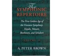 The First Golden Age of the Viennese Symphony, SYMPHONIC REPERTOIRE A. Peter Brown (Auteur)