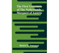 The First Governess of the Netherlands, Margaret of Austria